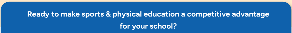 Ready to make sports & physical education a competitive advantage for your school?