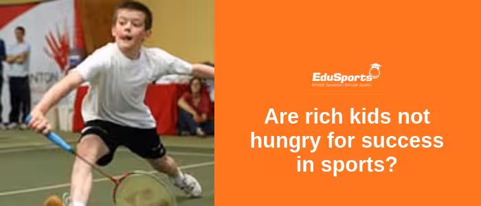Are-rich-kids-not-hungry-for-success-in-sports