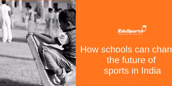 How-schools-can-change-the-future-of-sports-in-India